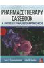 Pharmacotherapy Casebook: A Patient-Focused Approach