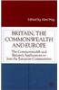 Britain, the Commonwealth and Europe: The Commonwealth and Britain's Applications to Join the European Communities