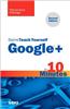 Sams Teach Yourself Google+ in 10 Minutes