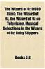 The Wizard of Oz (1939 Film): The Wizard of Oz, the Wizard of Oz on Television, Musical Selections in the Wizard of Oz, Ruby Slippers