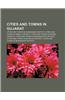 Cities and Towns in Gujarat: Cities and Towns in Ahmedabad District, Cities and Towns in Amreli District, Cities and Towns in Anand District