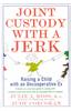 Joint Custody With a Jerk