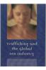 Trafficking and the Global Sex Industry