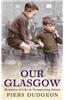 Our Glasgow: Memories of Life in Disappearing Britain