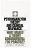 Psychoanalytic Theory and Clinical Relevance: What Makes a Theory Consequential for Practice?