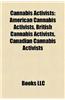 Cannabis Activists: American Cannabis Activists, British Cannabis Activists, Canadian Cannabis Activists, New Zealand Cannabis Activists