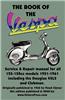 BOOK OF THE VESPA - AN OWNERS WORKSHOP MANUAL FOR 125cc AND 150cc VESPA SCOOTERS 1951-1961