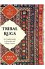Tribal Rugs: A Complete Guide to Nomadic and Village Carpet S: A Complete Guide to Nomadic and Village Carpets