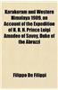 Karakoram and Western Himalaya 1909, an Account of the Expedition of H. R. H. Prince Luigi Amadeo of Savoy, Duke of the Abruzzi