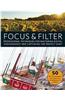 Focus and Filter: Professional Techniques for Mastering Digital Photography and Capturing the Perfect Shot
