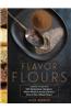 Flavor Flours: A New Way to Bake with Teff, Buckwheat, Sorghum, Other Whole & Ancient Grains, Nuts & Non-Wheat Flours