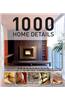 1000 Home Details: A Complete Book of Inspiring Ideas to Improve Home Decoration