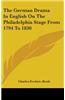 THE GERMAN DRAMA IN ENGLISH ON THE PHILA