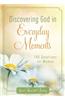 Discovering God in Everyday Moments: 180 Devotions for Women