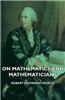 On Mathematics And Mathematicians
