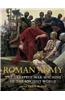 The Roman Army: The Greatest War Machine of the Ancient World