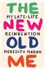 The New Old Me: My Late-Life Reinvention