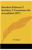 Estudios Politicos y Sociales, y Cuestiones de Actualidad (1877)