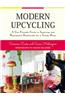 Modern Upcycling: A User-Friendly Guide to Inspiring and Repurposed Handicrafts for a Trendy Home