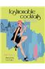 The Fashionable Cocktail: 200 Fabulous Drinks for the Fashion Set