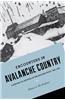 Encounters in Avalanche Country: A History of Survival in the Mountain West, 1820-1920