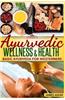 Ayurveda: Ayurvedic Wellness and Health. Basic Ayurveda for Westerners.