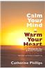 Calm Your Mind and Warm Your Heart