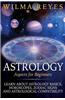 Astrology Aspects for Beginners: Learn about Astrology Basics, Horoscopes, Zodiac Signs and Astrological Compatibility