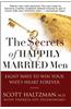 The Secrets of Happily Married Men: Eight Ways to Win Your Wife's Heart Forever