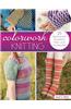 Colorwork Knitting: 25 Spectacular Sweaters, Hats, and Accessories