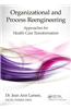 Organizational and Process Reengineering: Approaches for Health Care Transformation