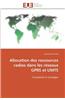Allocation Des Ressources Radios Dans Les Reseaux Gprs Et Umts = Allocation Des Ressources Radios Dans Les Ra(c)Seaux Gprs Et Umts