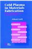 Cold Plasma Materials Fabrication: From Fundamentals to Applications