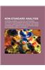 Non-Standard Analysis: Hyperreal Number, Ultrafilter, Infinitesimal, Criticism of Non-Standard Analysis, Non-Standard Calculus