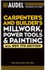 Audel Carpenters and Builders Millwork, Power Tools, and Painting