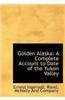Golden Alaska: A Complete Account to Date of the Yukon Valley