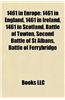 1461 in Europe: 1461 in England, 1461 in Ireland, 1461 in Scotland, Battle of Towton, Second Battle of St Albans, Battle of Ferrybridg