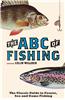 The ABC of Fishing: The Classic Guide to Coarse, Sea and Game Fishing