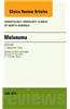 Melanoma, an Issue of Hematology/Oncology Clinics