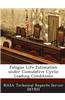 Fatigue Life Estimation Under Cumulative Cyclic Loading Conditions