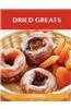 Dried Greats: Delicious Dried Recipes, the Top 100 Dried Recipes