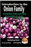 Introduction to the Onion Family - Growing Onions, Shallots, Garlic, Chives, and Leeks Easily in Your Garden