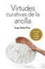 Virtudes Curativas de la Arcilla = Healing Properties from Clay