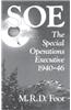 SOE: An Outline History of the Special Operations Executive 1940-46