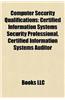 Computer Security Qualifications: Certified Information Systems Security Professional, Certified Information Systems Auditor