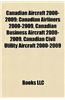 Canadian Aircraft 2000-2009: Canadian Airliners 2000-2009, Canadian Business Aircraft 2000-2009, Canadian Civil Utility Aircraft 2000-2009