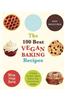The 100 Best Vegan Baking Recipes: Amazing Cookies, Cakes, Muffins, Pies, Brownies and Breads