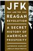 JFK and the Reagan Revolution: A Secret History of American Prosperity