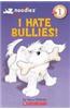 I Hate Bullies!