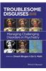 Troublesome Disguises: Managing Challenging Disorders in Psychiatry
